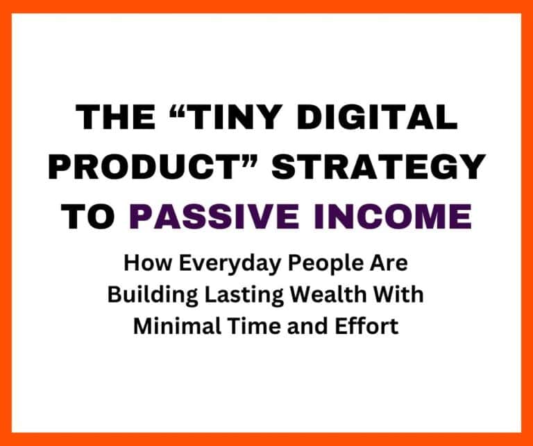 The “Tiny Digital Product” Strategy to Passive Income